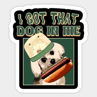 I Got That Dog In Me // Funny Retro Style Sticker